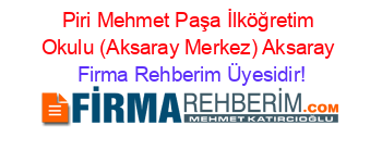 Piri+Mehmet+Paşa+İlköğretim+Okulu+(Aksaray+Merkez)+Aksaray Firma+Rehberim+Üyesidir!