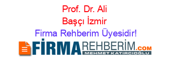 Prof.+Dr.+Ali+Başçı+İzmir Firma+Rehberim+Üyesidir!