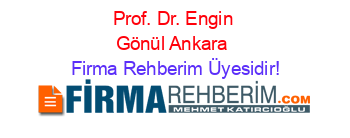Prof.+Dr.+Engin+Gönül+Ankara Firma+Rehberim+Üyesidir!