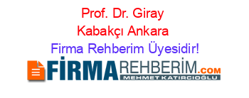 Prof.+Dr.+Giray+Kabakçı+Ankara Firma+Rehberim+Üyesidir!