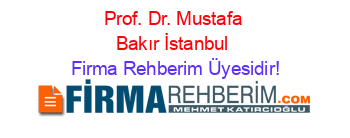 Prof.+Dr.+Mustafa+Bakır+İstanbul Firma+Rehberim+Üyesidir!