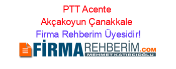 PTT+Acente+Akçakoyun+Çanakkale Firma+Rehberim+Üyesidir!