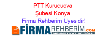 PTT+Kurucuova+Şubesi+Konya Firma+Rehberim+Üyesidir!