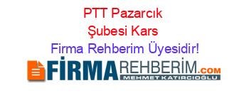 PTT+Pazarcık+Şubesi+Kars Firma+Rehberim+Üyesidir!