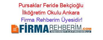Pursaklar+Feride+Bekçioğlu+İlköğretim+Okulu+Ankara Firma+Rehberim+Üyesidir!