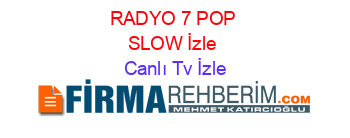 RADYO+7+POP+SLOW+İzle Canlı+Tv+İzle
