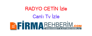 RADYO+CETİN+İzle Canlı+Tv+İzle