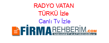 RADYO+VATAN+TÜRKÜ+İzle Canlı+Tv+İzle