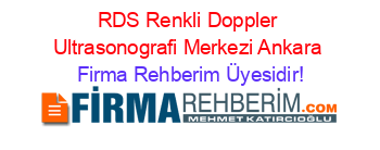 RDS+Renkli+Doppler+Ultrasonografi+Merkezi+Ankara Firma+Rehberim+Üyesidir!