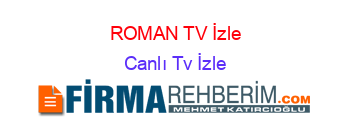 ROMAN+TV+İzle Canlı+Tv+İzle