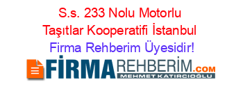 S.s.+233+Nolu+Motorlu+Taşıtlar+Kooperatifi+İstanbul Firma+Rehberim+Üyesidir!