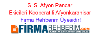 S.+S.+Afyon+Pancar+Ekicileri+Kooperatifi+Afyonkarahisar Firma+Rehberim+Üyesidir!