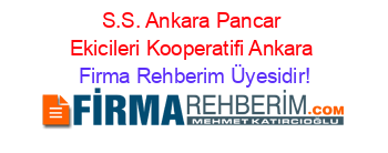 S.S.+Ankara+Pancar+Ekicileri+Kooperatifi+Ankara Firma+Rehberim+Üyesidir!