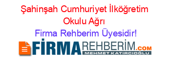 Şahinşah+Cumhuriyet+İlköğretim+Okulu+Ağrı Firma+Rehberim+Üyesidir!