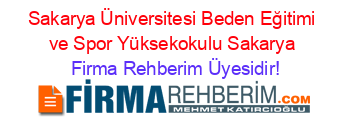 Sakarya+Üniversitesi+Beden+Eğitimi+ve+Spor+Yüksekokulu+Sakarya Firma+Rehberim+Üyesidir!