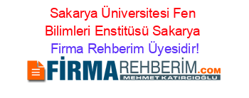 Sakarya+Üniversitesi+Fen+Bilimleri+Enstitüsü+Sakarya Firma+Rehberim+Üyesidir!