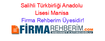 Salihli+Türkbirliği+Anadolu+Lisesi+Manisa Firma+Rehberim+Üyesidir!