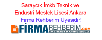 Saraycık+İmkb+Teknik+ve+Endüstri+Meslek+Lisesi+Ankara Firma+Rehberim+Üyesidir!