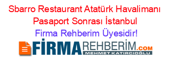 Sbarro+Restaurant+Atatürk+Havalimanı+Pasaport+Sonrası+İstanbul Firma+Rehberim+Üyesidir!