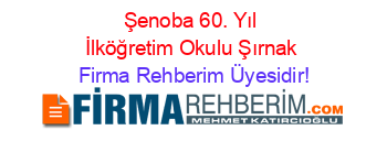 Şenoba+60.+Yıl+İlköğretim+Okulu+Şırnak Firma+Rehberim+Üyesidir!