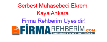 Serbest+Muhasebeci+Ekrem+Kaya+Ankara Firma+Rehberim+Üyesidir!