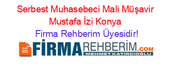 Serbest+Muhasebeci+Mali+Müşavir+Mustafa+İzi+Konya Firma+Rehberim+Üyesidir!