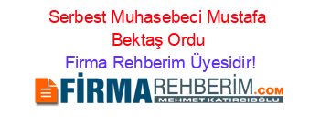 Serbest+Muhasebeci+Mustafa+Bektaş+Ordu Firma+Rehberim+Üyesidir!