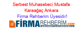 Serbest+Muhasebeci+Mustafa+Karaağaç+Ankara Firma+Rehberim+Üyesidir!