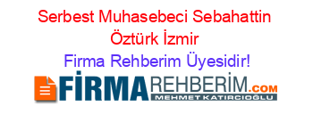Serbest+Muhasebeci+Sebahattin+Öztürk+İzmir Firma+Rehberim+Üyesidir!