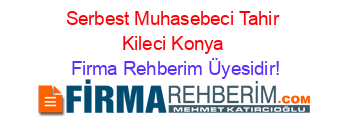 Serbest+Muhasebeci+Tahir+Kileci+Konya Firma+Rehberim+Üyesidir!