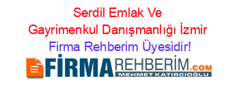 Serdil+Emlak+Ve+Gayrimenkul+Danışmanlığı+İzmir Firma+Rehberim+Üyesidir!