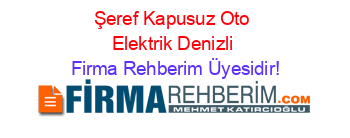Şeref+Kapusuz+Oto+Elektrik+Denizli Firma+Rehberim+Üyesidir!