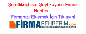 Şereflikoçhisar+Şeyhkuyusu+Firma+Rehberi+ Firmanızı+Eklemek+İçin+Tıklayın!