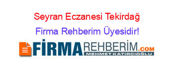 Seyran+Eczanesi+Tekirdağ Firma+Rehberim+Üyesidir!