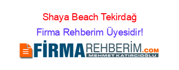 Shaya+Beach+Tekirdağ Firma+Rehberim+Üyesidir!