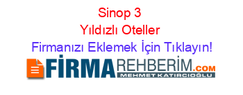 Sinop+3+Yıldızlı+Oteller Firmanızı+Eklemek+İçin+Tıklayın!
