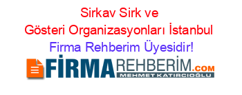 Sirkav+Sirk+ve+Gösteri+Organizasyonları+İstanbul Firma+Rehberim+Üyesidir!