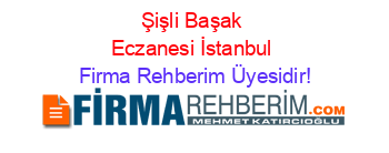 Şişli+Başak+Eczanesi+İstanbul Firma+Rehberim+Üyesidir!