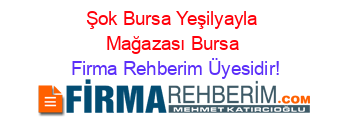 Şok+Bursa+Yeşilyayla+Mağazası+Bursa Firma+Rehberim+Üyesidir!