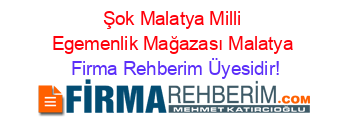 Şok+Malatya+Milli+Egemenlik+Mağazası+Malatya Firma+Rehberim+Üyesidir!
