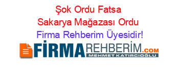 Şok+Ordu+Fatsa+Sakarya+Mağazası+Ordu Firma+Rehberim+Üyesidir!