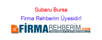 Subaru+Bursa Firma+Rehberim+Üyesidir!