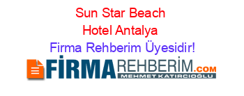 Sun+Star+Beach+Hotel+Antalya Firma+Rehberim+Üyesidir!