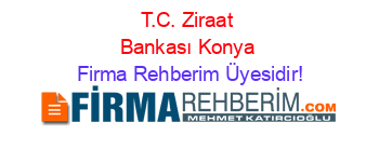 T.C.+Ziraat+Bankası+Konya Firma+Rehberim+Üyesidir!