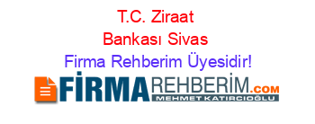 T.C.+Ziraat+Bankası+Sivas Firma+Rehberim+Üyesidir!