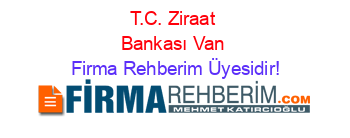 T.C.+Ziraat+Bankası+Van Firma+Rehberim+Üyesidir!