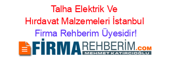 Talha+Elektrik+Ve+Hırdavat+Malzemeleri+İstanbul Firma+Rehberim+Üyesidir!