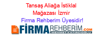 Tansaş+Aliağa+İstiklal+Mağazası+İzmir Firma+Rehberim+Üyesidir!