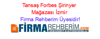 Tansaş+Forbes+Şirinyer+Mağazası+İzmir Firma+Rehberim+Üyesidir!