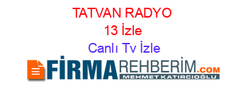 TATVAN+RADYO+13+İzle Canlı+Tv+İzle